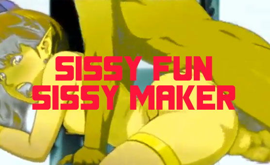 Sissy Fun Sissy Maker