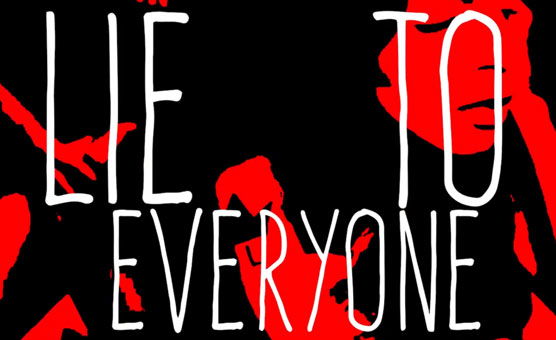 Lie To Everyone
