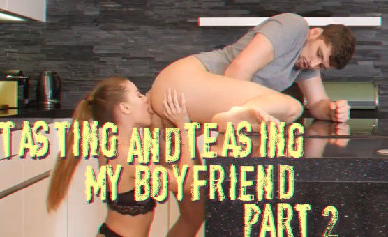 Tasting And Teasing My Boyfriend Part 2