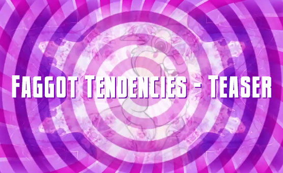 Faggot Tendencies - Teaser 