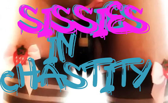 Sissies In Chastity