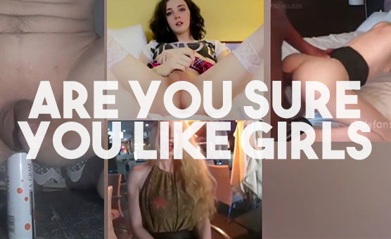 Are You Sure You Like Girls