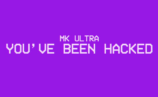 MK Ultra - You've Been Hacked