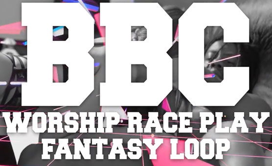 BBC Worship Race Play Fantasy Loop