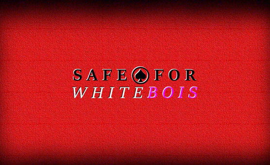 Safe For Whitebois - Vol 1