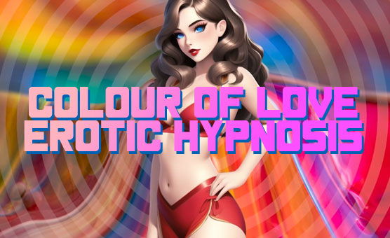 Colour Of Love Erotic Hypnosis