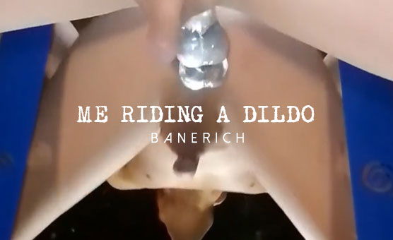 Me Riding A Dildo