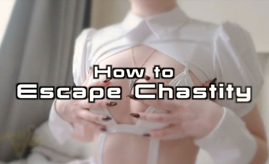 How To Escape Chastity