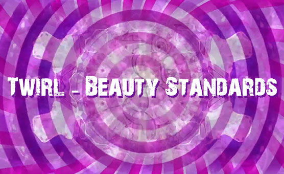 Twirl - Beauty Standards