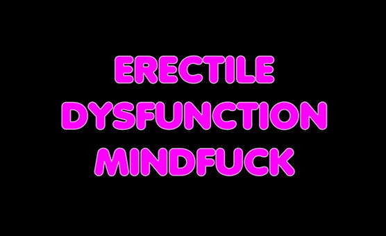 Erectile Dysfunctional Freak