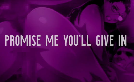 Promise Me You'll Give In