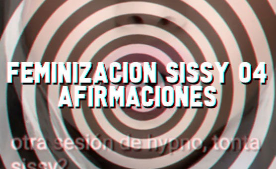 Feminizacion Sissy 04 Afirmaciones