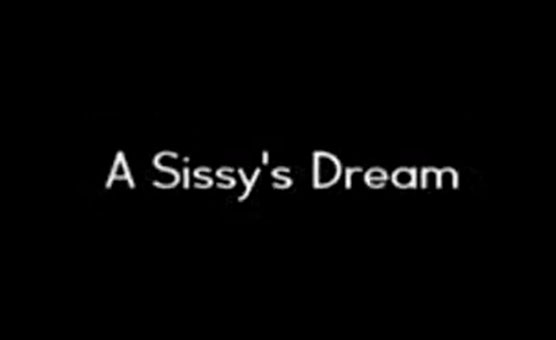 A Sissy's Dream