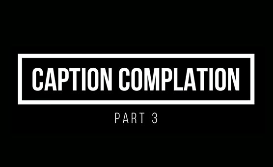 Caption Compilation Part 3