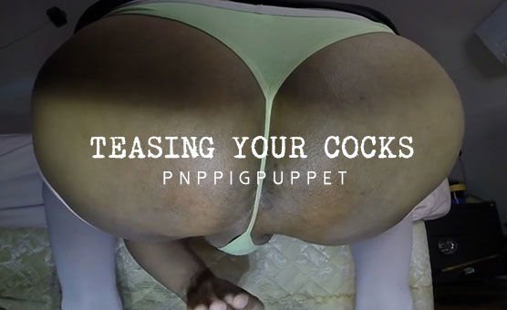 Teasing Your Cocks