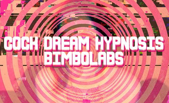 Cock Dream Hypnosis - Bimbolabs