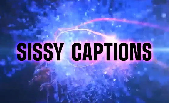 Sissy Captions