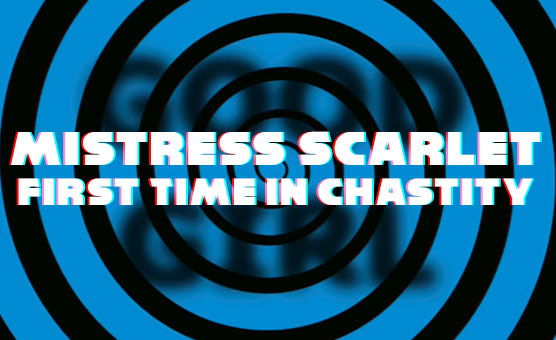 Mistress Scarlett - First Time In Chastity