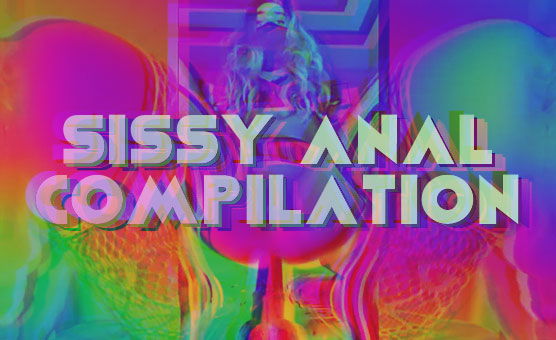 Sissy Anal Compilation