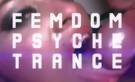 Femdom Psyche Trance