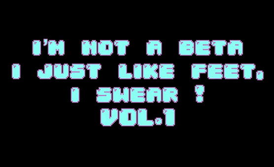 I'm Not A Beta I Just Like Feet - Vol 1