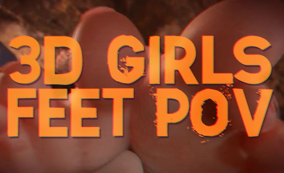 3D Girls - Feet POV