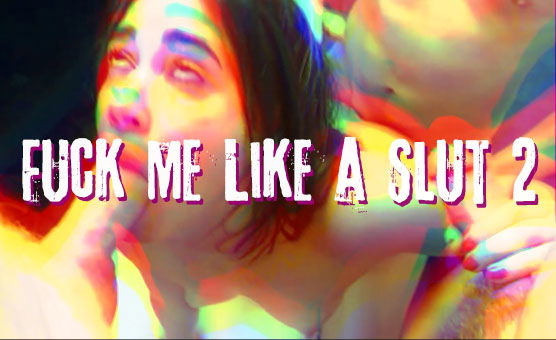 Fuck Me Like a Slut 2