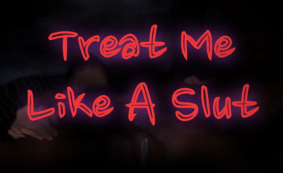Treat Me Like A Slut PMV