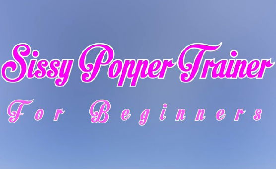 Sissy Popper Trainer For Beginners