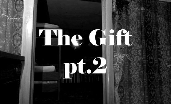 The Gift Pt 2 - By Captain Ameba