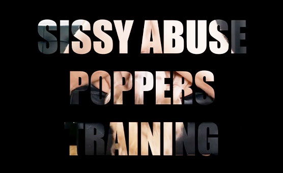 Sissy Abuse Poppers Trainer