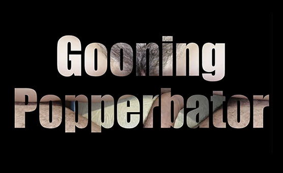 Gooning Popperbator