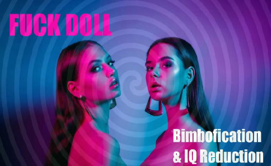 Fuck Doll Bimbofication And IQ Reduction Audio