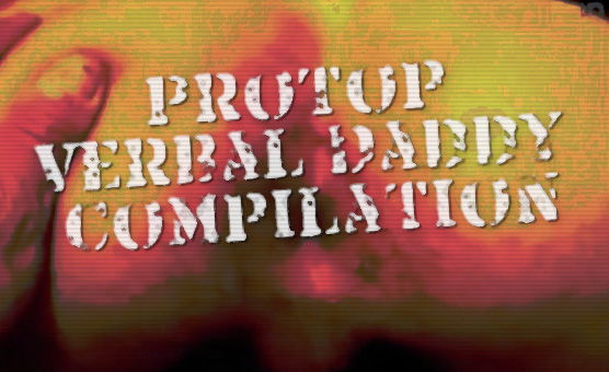 ProTop Verbal Daddy Compilation