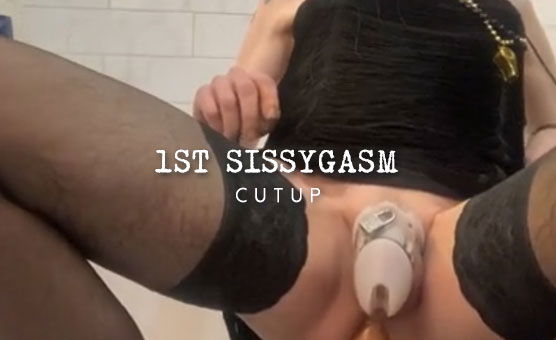 1st Sissygasm