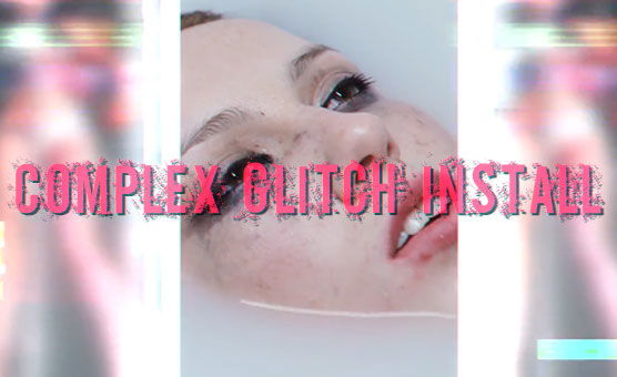Complex Glitch Install - LimpGirlMommy