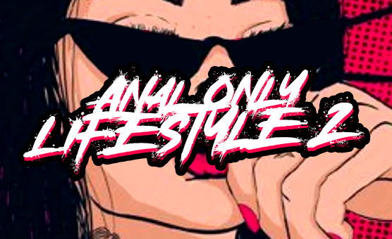 Anal Only Lifestyle 2