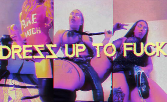 Dress Up To Fuck