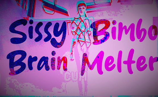 Sissy Bimbo Brain Melter