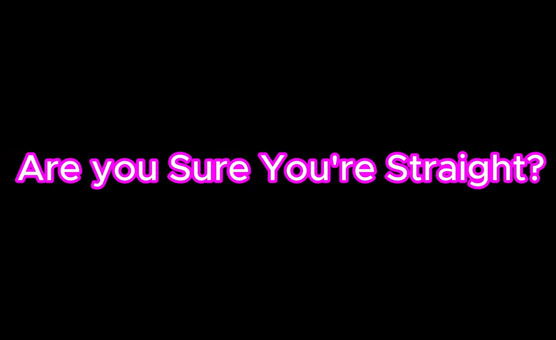 Are You Sure You're Straight