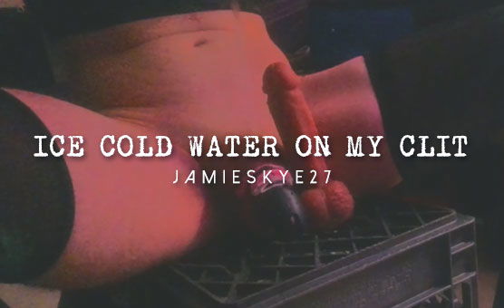 Ice Cock Water On My Clit