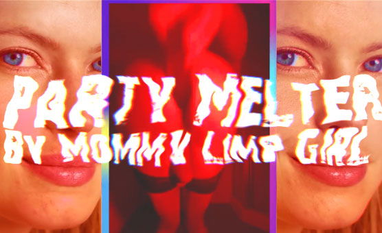 Party Melter - By Mommy Limp Girl