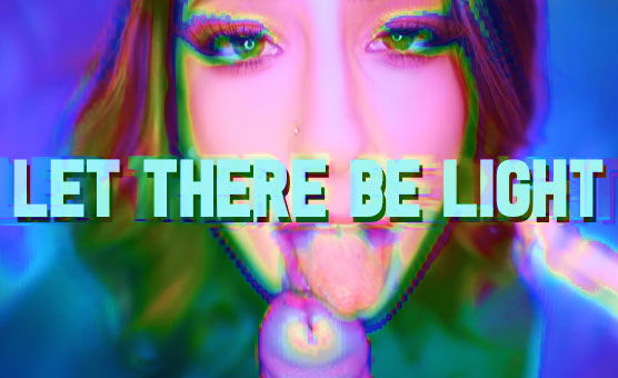 Let There Be Light - POV Oral PMV