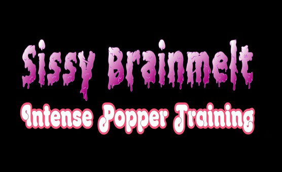 Sissy Brainmelt - Intense Popper Training