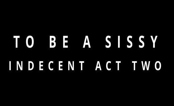 To Be A Sissy - Episode Two
