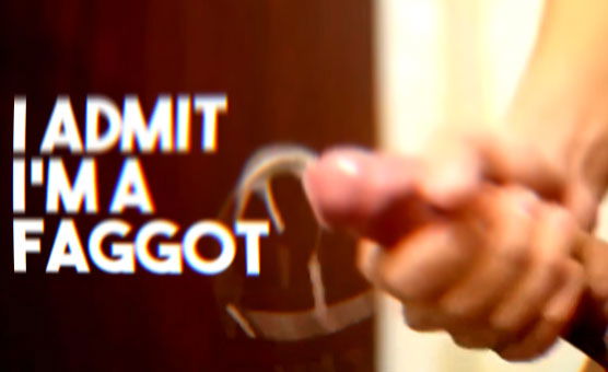 I Admit I'm A Faggot