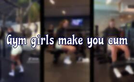 Gym Girls Make You Cum