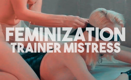 Feminization Trainer Mistress