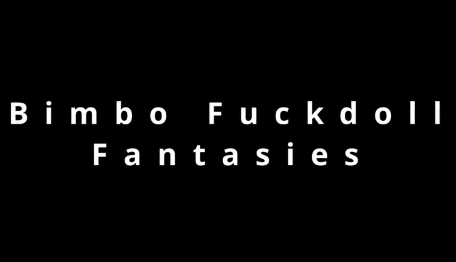 Bimbo Fuckdoll Fantasies