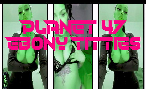 Planet 47 - Ebony Titties